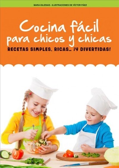 Cocina F?il Para Chicos Y Chicas: Recetas Simples, Ricas... 죀 Divertidas! (Paperback)