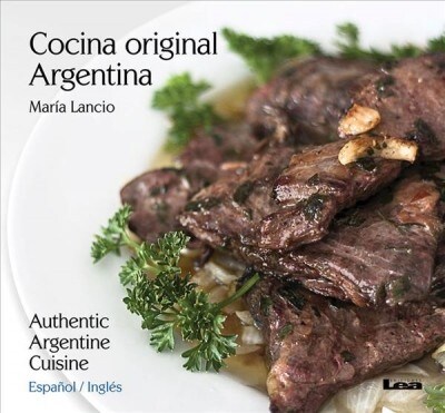 Cocina Original Argentina / Authentic Argentine Cuisine: Espa?l / Ingl? (Paperback)