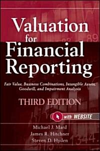 Valuation for Financial Reporting : Fair Value, Business Combinations, Intangible Assets, Goodwill, and Impairment Analysis (Hardcover, 3rd Edition)