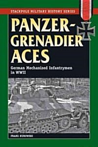 Panzergrenadier Aces: German Mechanized Infantrymen in World War II (Paperback)