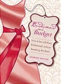 Bridesmaid on a Budget (Paperback)