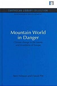 Mountain World in Danger : Climate Change in the Forests and Mountains of Europe (Hardcover)