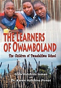 The Learners of Owamboland, the Children of Twaalulilwa School (Paperback)