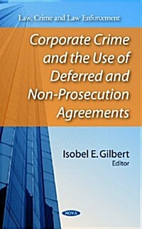 Corporate Crime & the Use of Deferred & Non-Prosecution Agreements (Hardcover, UK)