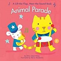 Animal Parade: A Lift-The-Flap Hear-The-Sound Book (Hardcover)