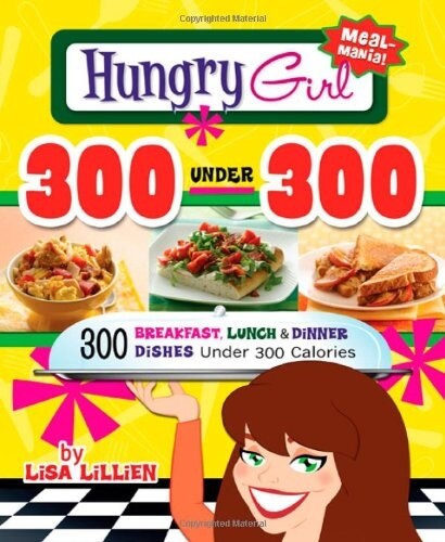 Hungry Girl 300 Under 300: 300 Breakfast, Lunch & Dinner Dishes Under 300 Calories (Paperback)