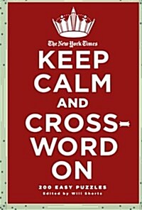 The New York Times Keep Calm and Crossword on: 200 Easy Puzzles (Paperback)
