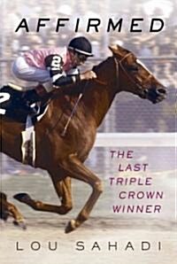 Affirmed: The Last Triple Crown Winner (Hardcover)