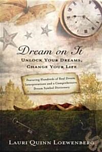 Dream on It: Unlock Your Dreams, Change Your Life (Paperback)