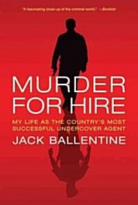 Murder for Hire: My Life as the Countrys Most Successful Undercover Agent (Paperback)