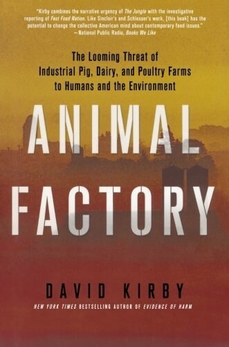 Animal Factory: The Looming Threat of Industrial Pig, Dairy, and Poultry Farms to Humans and the Environment (Paperback)