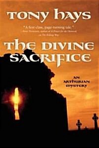 The Divine Sacrifice: An Arthurian Mystery (Paperback)