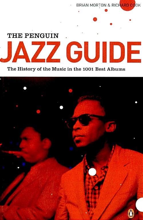 The Penguin Jazz Guide : The History of the Music in the 1000 Best Albums (Paperback)