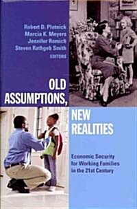 Old Assumptions, New Realities: Ensuring Economic Security for Working Families in the 21st Century (Hardcover)