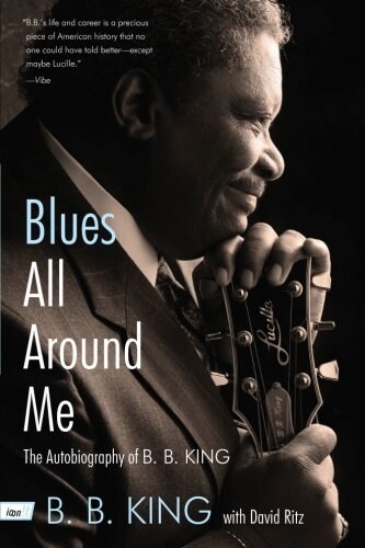 Blues All Around Me: The Autobiography of B. B. King (Paperback)