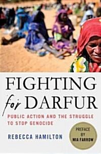 Fighting for Darfur : Public Action and the Struggle to Stop Genocide (Hardcover)