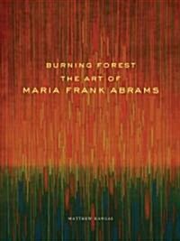 Burning Forest: The Art of Maria Frank Abrams (Hardcover)