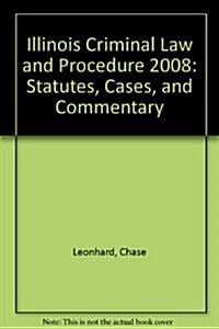 Illinois Criminal Law and Procedure 2008 (Paperback)