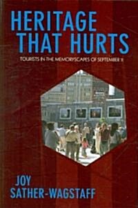 Heritage That Hurts: Tourists in the Memoryscapes of September 11 (Paperback)