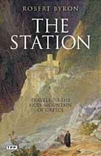 The Station : Travels to the Holy Mountain of Greece (Paperback)