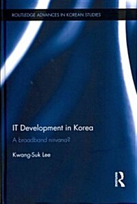 IT Development in Korea : A Broadband Nirvana? (Hardcover)