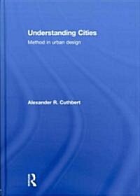 Understanding Cities : Method in Urban Design (Hardcover)