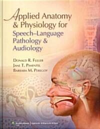 Applied Anatomy & Physiology for Speech-Language Pathology & Audiology (Hardcover)