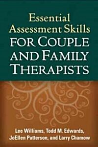Essential Assessment Skills for Couple and Family Therapists (Hardcover)