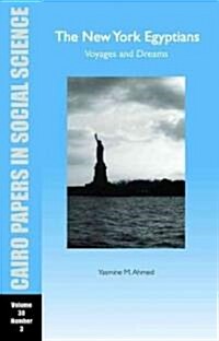 The New York Egyptians: Voyages and Dreams: Cairo Papers Vol. 30, No. 3 (Paperback)