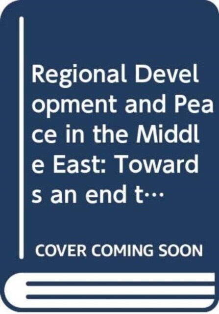 Regional Development and Peace in the Middle East : Towards an end to the water conflict? (Hardcover)