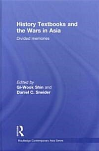 History Textbooks and the Wars in Asia : Divided Memories (Hardcover)