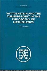 Wittgenstein and the Turning Point in the Philosophy of Mathematics (Paperback)
