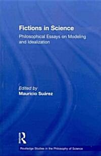 Fictions in Science : Philosophical Essays on Modeling and Idealization (Paperback)