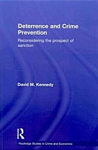 Deterrence and Crime Prevention : Reconsidering the Prospect of Sanction (Paperback)