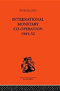 International Monetary Co-operation 1945-52 (Paperback)