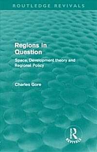 Regions in Question (Routledge Revivals) : Space, Development Theory and Regional Policy (Paperback)