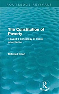 The Constitution of Poverty (Routledge Revivals) : Towards a genealogy of liberal governance (Paperback)