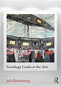 Sociology Looks at the Arts (Paperback)