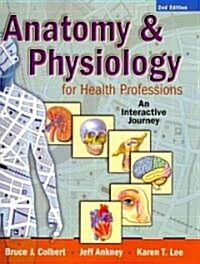 Anatomy & Physiology for Health Professions: An Interactive Journey [With Workbook] (Paperback, 2)