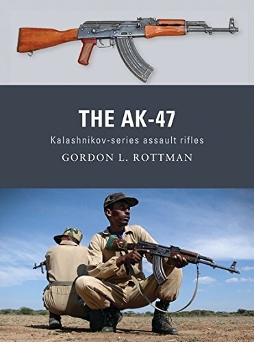 The AK-47 : Kalashnikov-series assault rifles (Paperback)