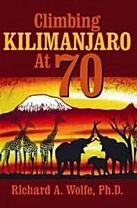 Climbing Kilimanjaro at 70 (Paperback)