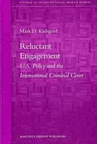 Reluctant Engagement: U.S. Policy and the International Criminal Court (Hardcover)