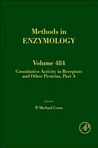 Constitutive Activity in Receptors and Other Proteins, Part a: Volume 484 (Hardcover)