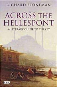 Across the Hellespont : A Literary Guide to Turkey (Paperback)