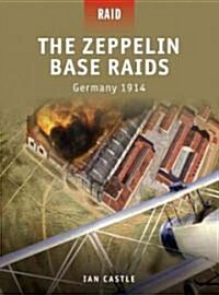 The Zeppelin Base Raids : Germany 1914 (Paperback)