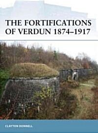 The Fortifications of Verdun 1874-1917 (Paperback)