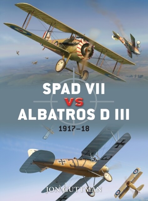 SPAD VII vs Albatros D III : 1917–18 (Paperback)