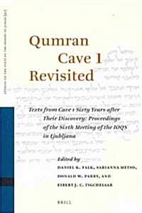 Qumran Cave 1 Revisited: Texts from Cave 1 Sixty Years After Their Discovery: Proceedings of the Sixth Meeting of the Ioqs in Ljubljana (Hardcover)