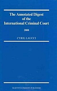 The Annotated Digest of the International Criminal Court, 2008 (Hardcover, 2008)