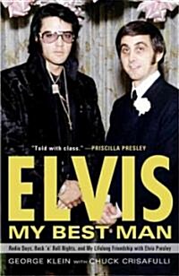 Elvis: My Best Man: Radio Days, Rock n Roll Nights, and My Lifelong Friendship with Elvis Presley (Paperback)